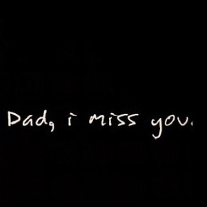 Dad I miss you