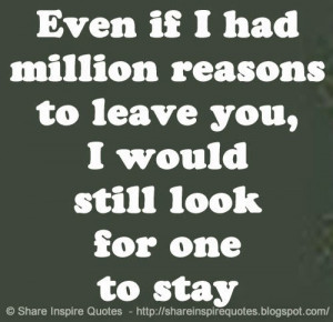 If I had million reasons to leave you - Relationships Quotes | by ...