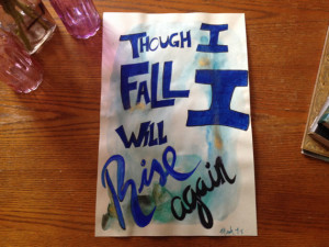 Though I Fall I Will Rise Again Quote; 12x18