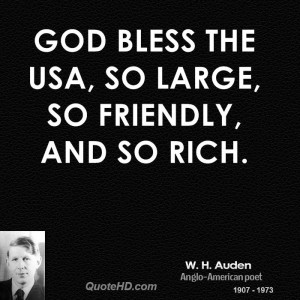 God bless the USA, so large, so friendly, and so rich.