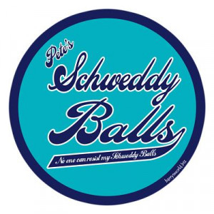 ... Schweddy and his Schweddy Balls. Nobody can resist my Schweddy Balls