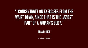 concentrate on exercises from the waist down, since that is the ...