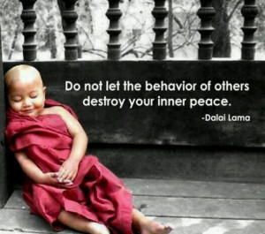 do not let the behavior of others destroy your inner peace