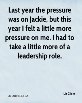 pressure was on Jackie, but this year I felt a little more pressure ...