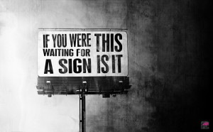 if you were waiting for a sign…