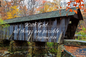 ... God all things are possible Matthew 19:26 Covered Bridge in the Fall
