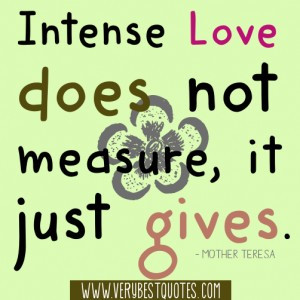 teresa intense love does not measure it just gives love meetville