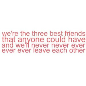 three best friends - hangover quote, use! (: