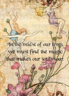 In the midst of our lives, we must find the magic that makes our Souls ...