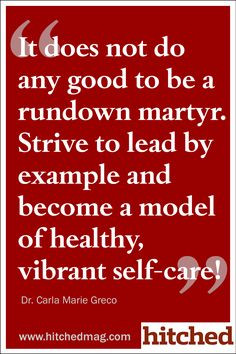 ... lead by example and become a model of healthy, vibrant self-care! More