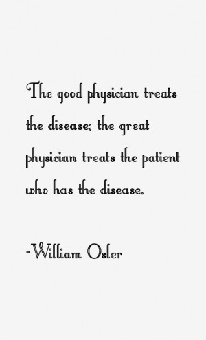... ; the great physician treats the patient who has the disease