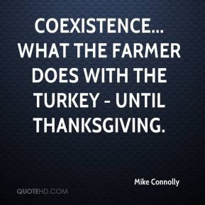 Mike Connolly - Coexistence... what the farmer does with the turkey ...