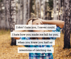 Love Hurts Quotes - I don't hate you I never could