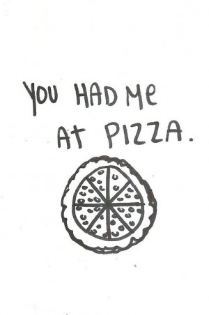 You had me at pizza