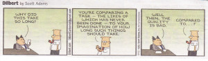 Dilbert… “Well then, the quality is bad.”