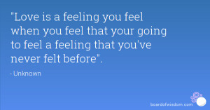 ... feel that your going to feel a feeling that you've never felt before