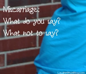 Miscarriage Quotes For Mothers Miscarriage what to say
