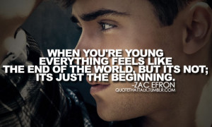 you're young everything feels like the end of the world, but it's not ...