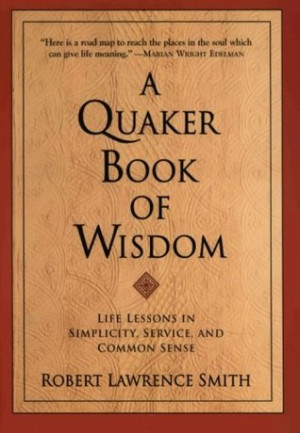 Quaker Book of Wisdom: Life Lessons In Simplicity, Service, And ...