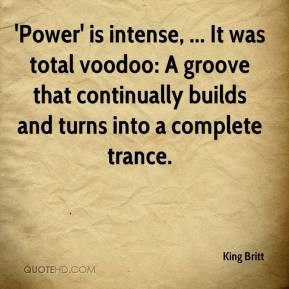 Power' is intense, ... It was total voodoo: A groove that continually ...