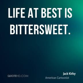 jack kirby quotes life at best is bittersweet jack kirby