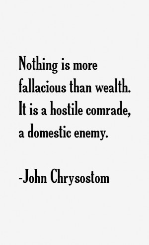 Nothing is more fallacious than wealth It is a hostilerade a