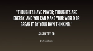 quote-Susan-Taylor-thoughts-have-power-thoughts-are-energy-and-33349 ...