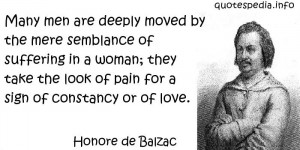 Honore de Balzac - Many men are deeply moved by the mere semblance of ...