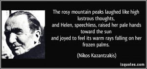 The rosy mountain peaks laughed like high lustrous thoughts, and Helen ...