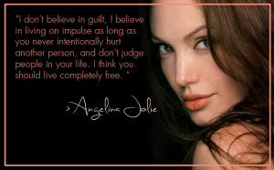 ... judge people in your life. I think you should live completely free