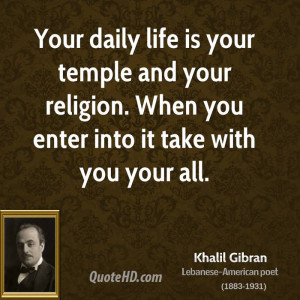 khalil-gibran-khalil-gibran-your-daily-life-is-your-temple-and-your ...