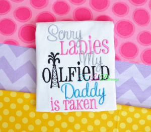 Sorry ladies my oilfield daddy is taken - oilfield daddy - oilfield ...