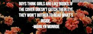 Boys think girls are like books, if the cover doesn't catch their eye ...