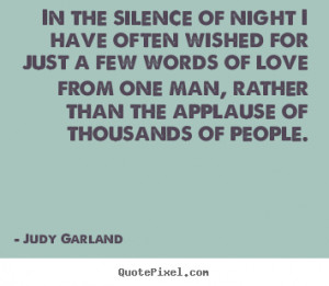 ... have often wished for just a few words.. Judy Garland love quotes