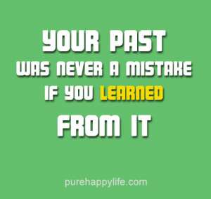 Life Quote Your past was never a mistake