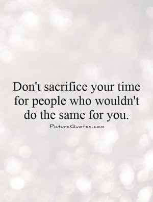 Time Quotes Sacrifice Quotes