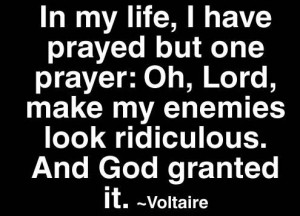 ... /2012/10/Funny-Quote-Make-my-enemies-look-ridiculous-Voltaire.jpg