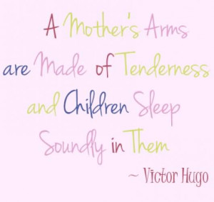 Mother’s Arms Are Made Of Tenderness And Children Sleep Soundly In ...