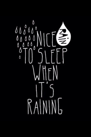 Nice to sleep when it's raining