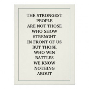 THE STRONGEST PEOPLE ARE NOT THOSE WHO SHOW QUOTE POSTER