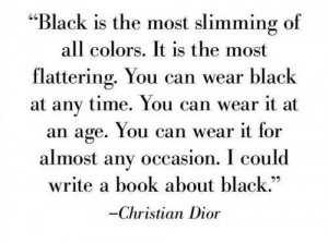 could write a book about black. - Christian Dior
