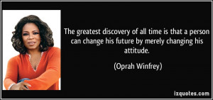 The greatest discovery of all time is that a person can change his ...