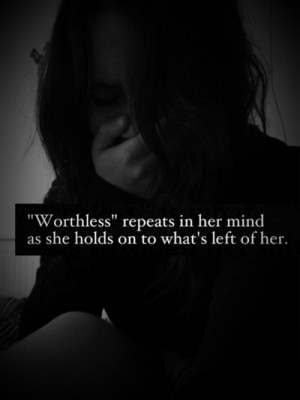 ... depression, girl, quotes, sad, sadness, suicide, worthless, wortless