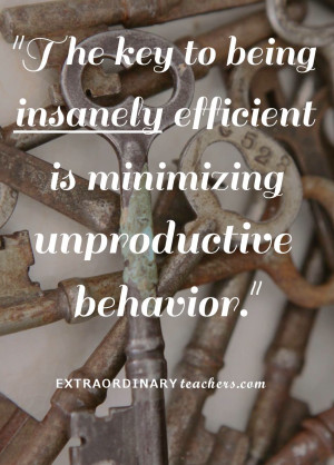 ... efficient is minimizing unproductive behavior.” @xordinaryteach