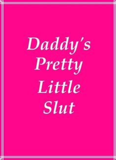 Daddys little dirty girl