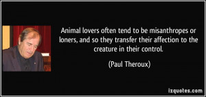 Animal lovers often tend to be misanthropes or loners, and so they ...