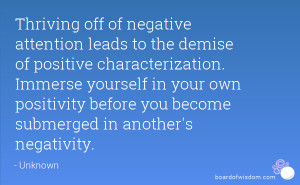 Thriving off of negative attention leads to the demise of positive ...