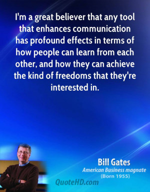 great believer that any tool that enhances communication has ...