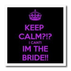 ht_161163_3 EvaDane - Funny Quotes - Keep calm I can't I'm the bride ...