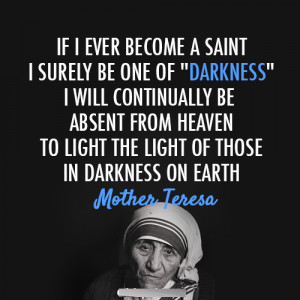 If I ever become a saint I surely be one of “Darkness” I will ...